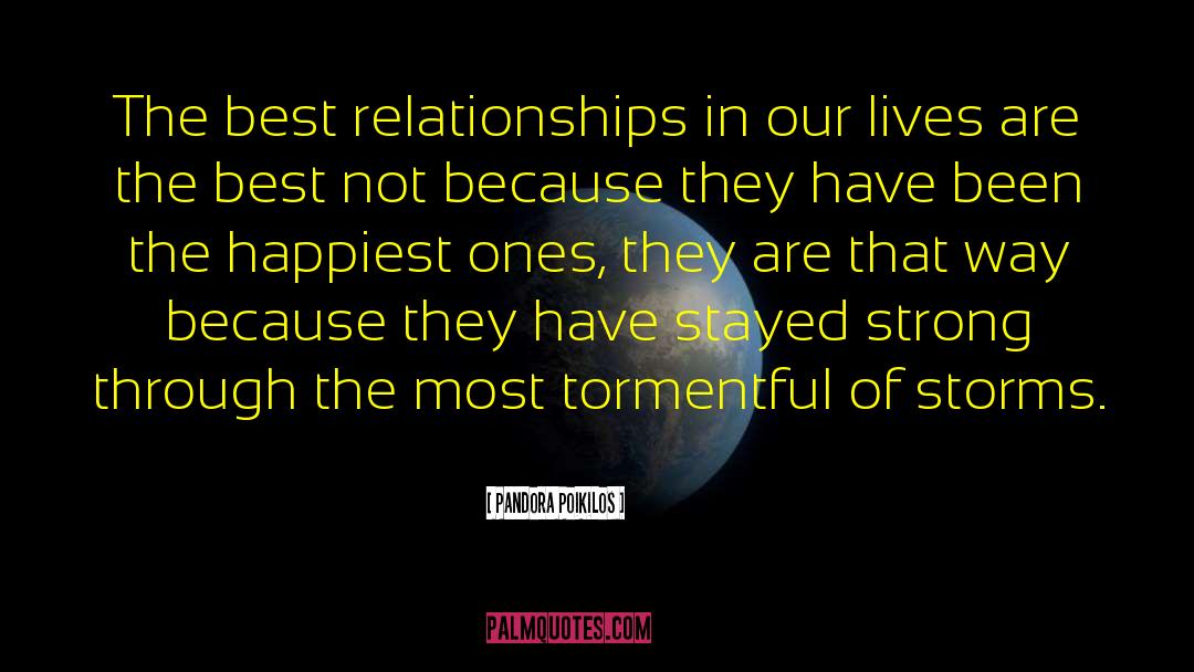 Pandora Poikilos Quotes: The best relationships in our