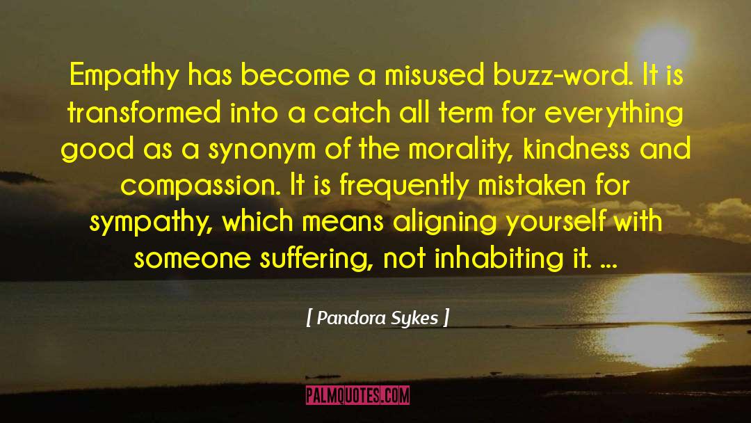 Pandora Sykes Quotes: Empathy has become a misused