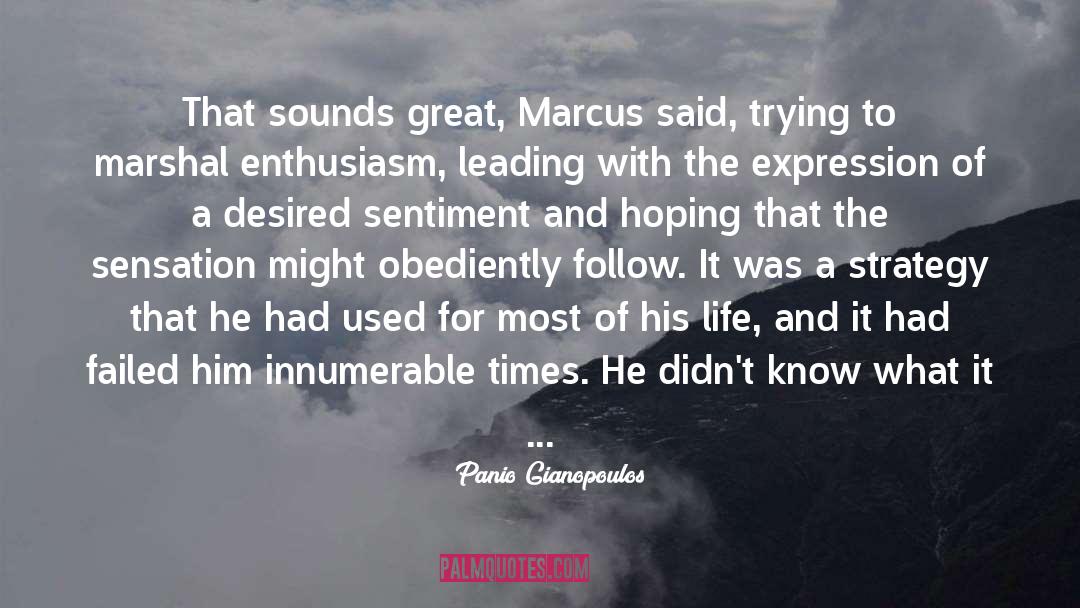 Panio Gianopoulos Quotes: That sounds great, Marcus said,