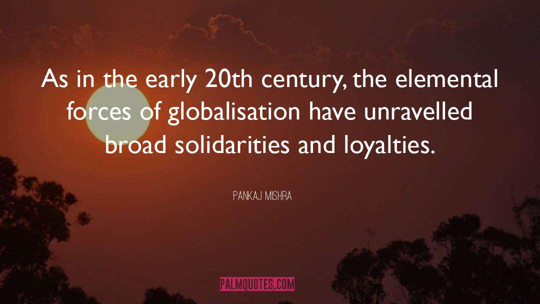 Pankaj Mishra Quotes: As in the early 20th