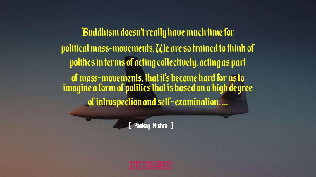 Pankaj Mishra Quotes: Buddhism doesn't really have much