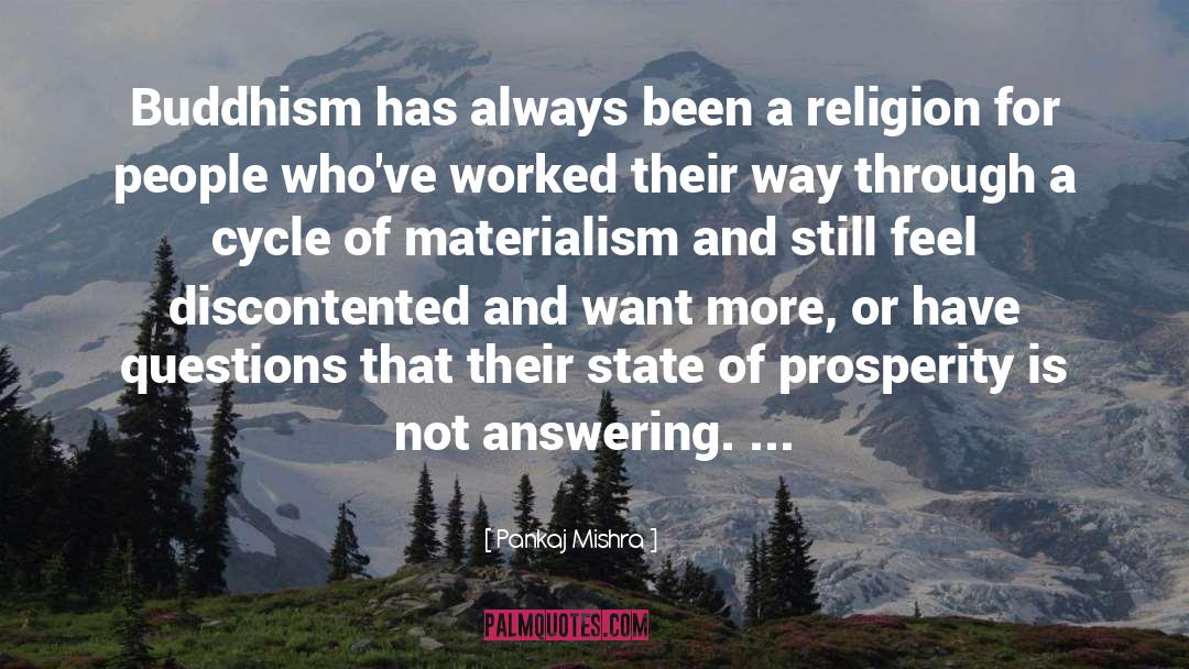 Pankaj Mishra Quotes: Buddhism has always been a