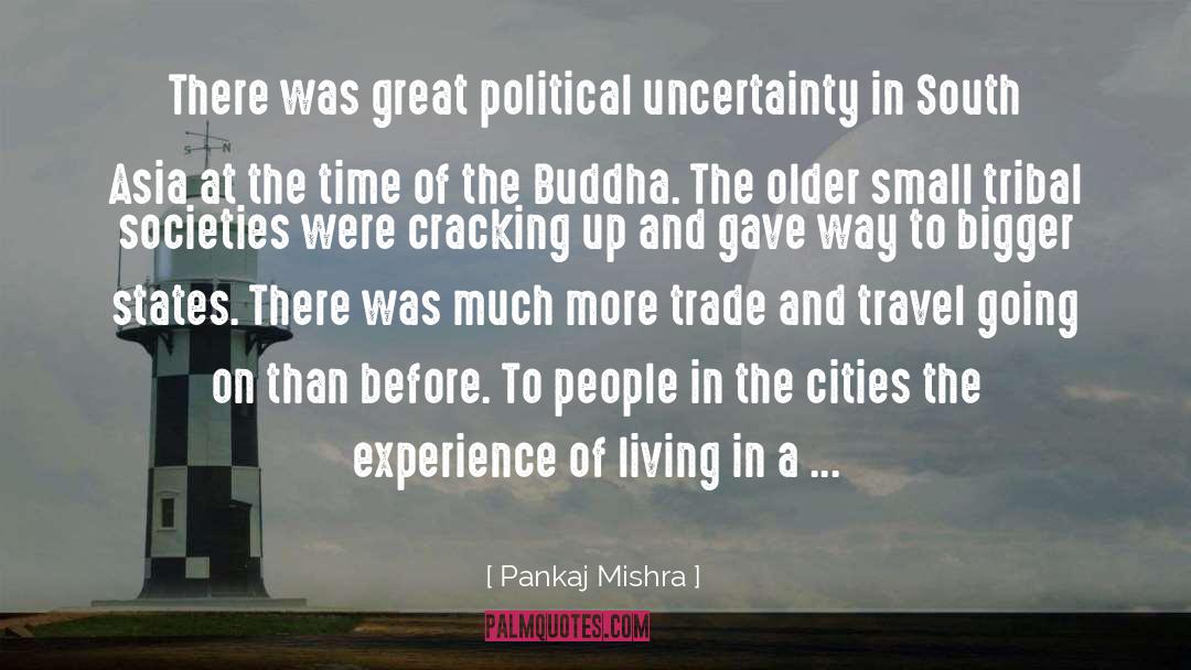 Pankaj Mishra Quotes: There was great political uncertainty