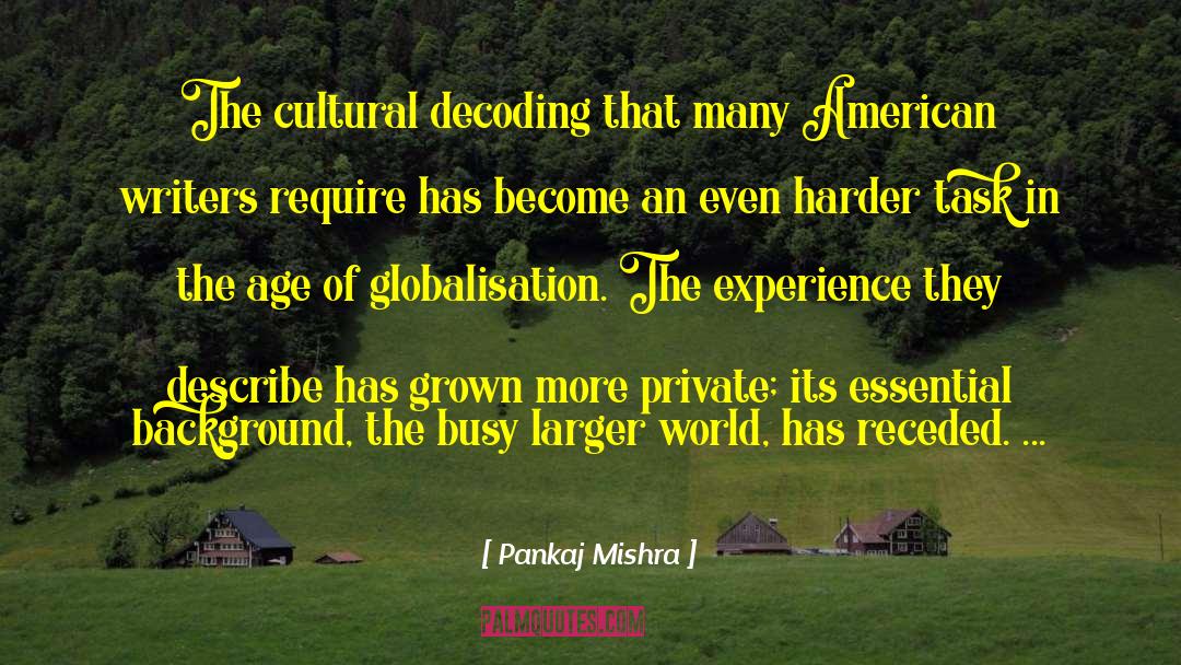 Pankaj Mishra Quotes: The cultural decoding that many