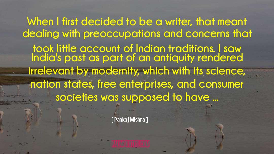 Pankaj Mishra Quotes: When I first decided to