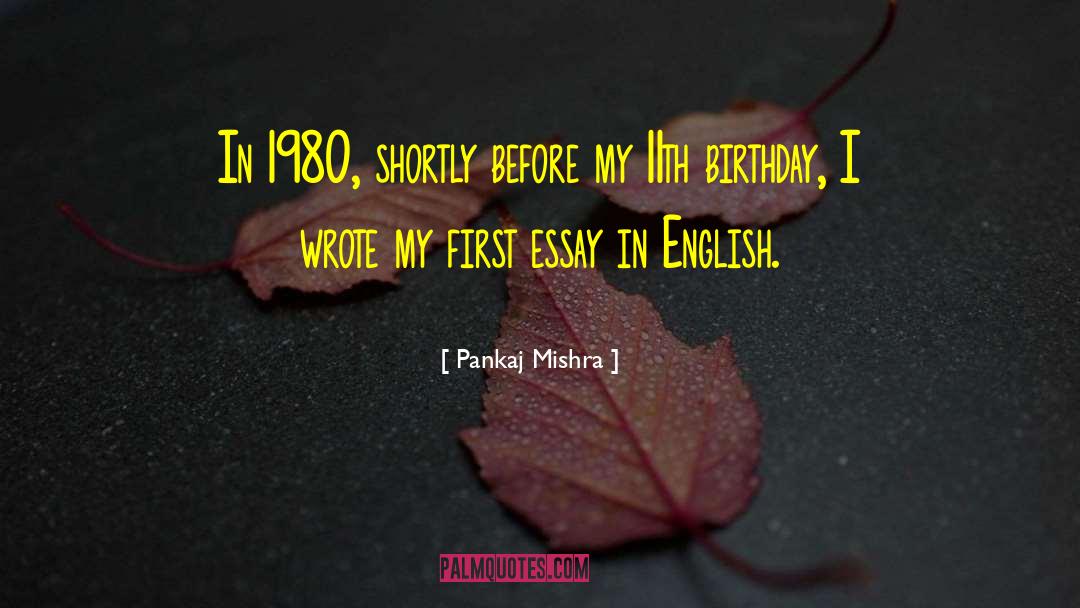 Pankaj Mishra Quotes: In 1980, shortly before my