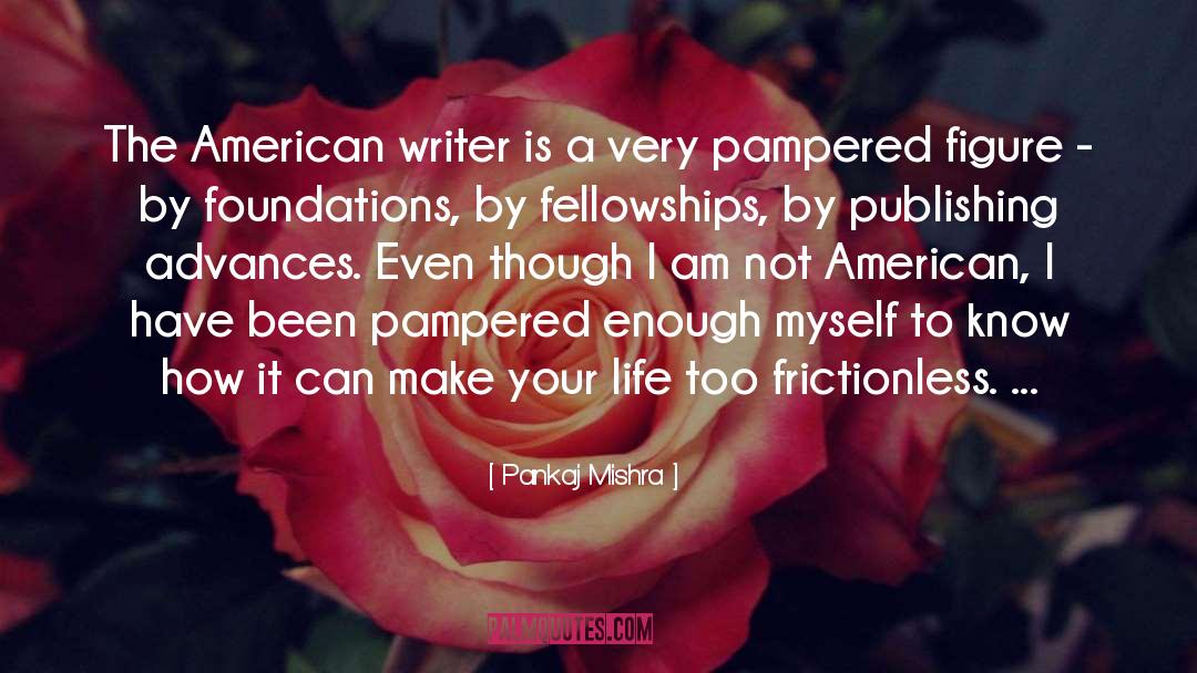 Pankaj Mishra Quotes: The American writer is a
