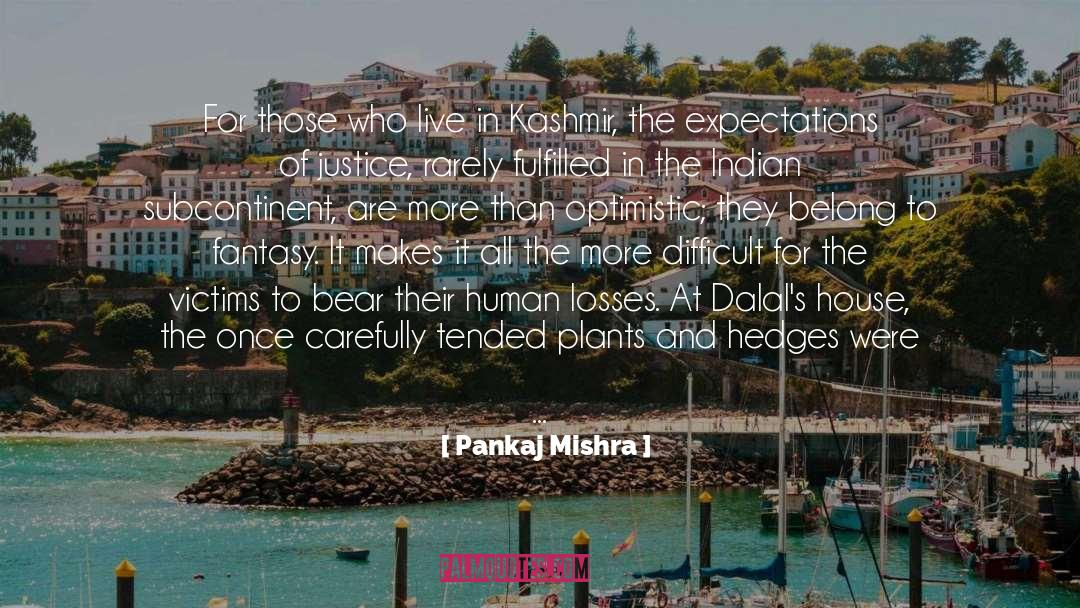 Pankaj Mishra Quotes: For those who live in