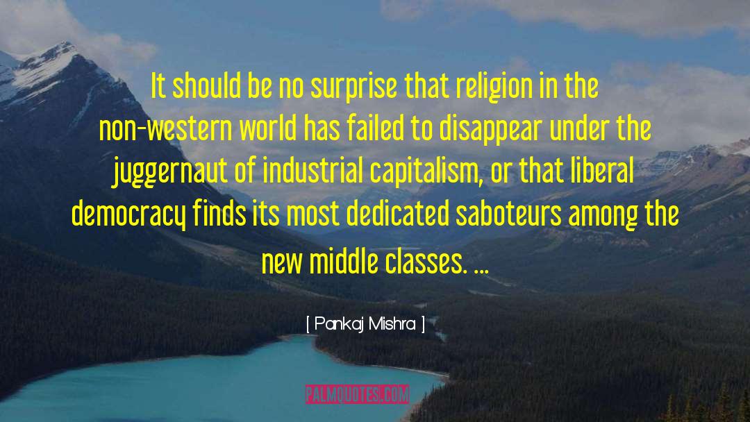 Pankaj Mishra Quotes: It should be no surprise