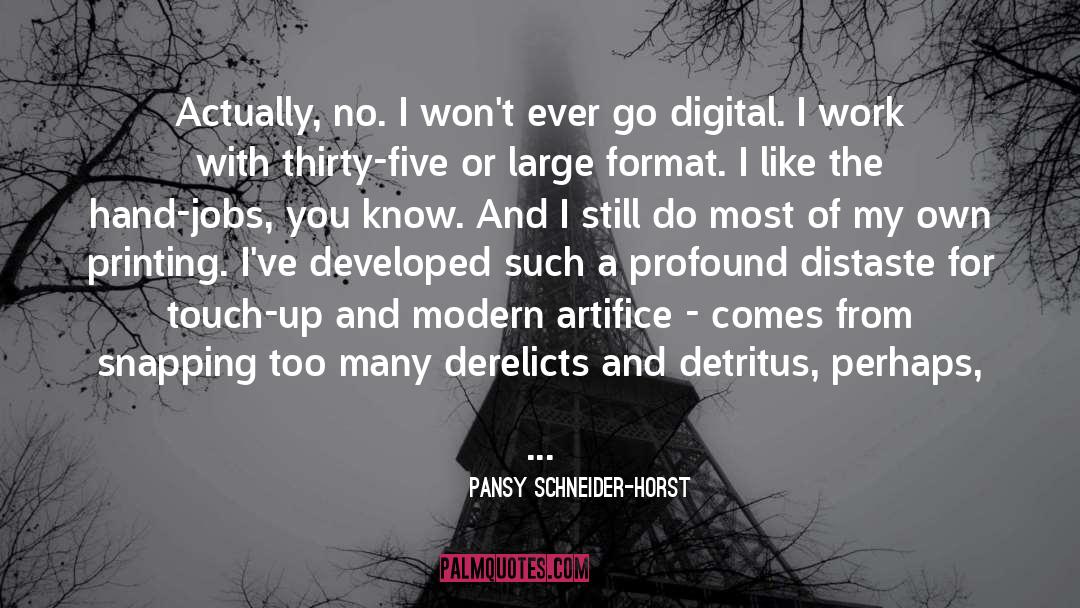 Pansy Schneider-Horst Quotes: Actually, no. I won't ever