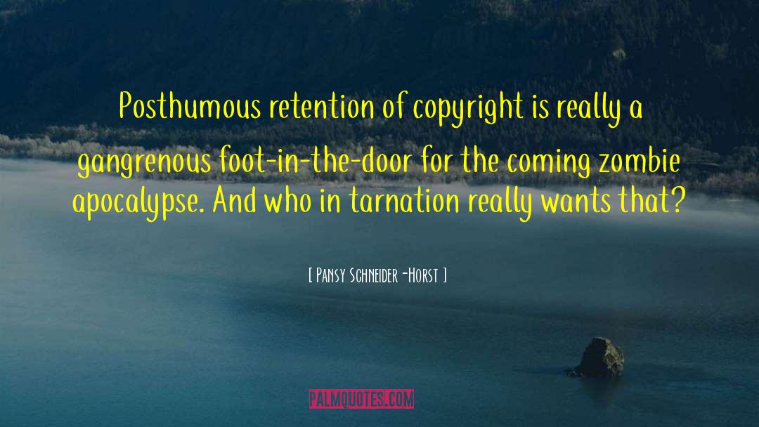 Pansy Schneider-Horst Quotes: Posthumous retention of copyright is