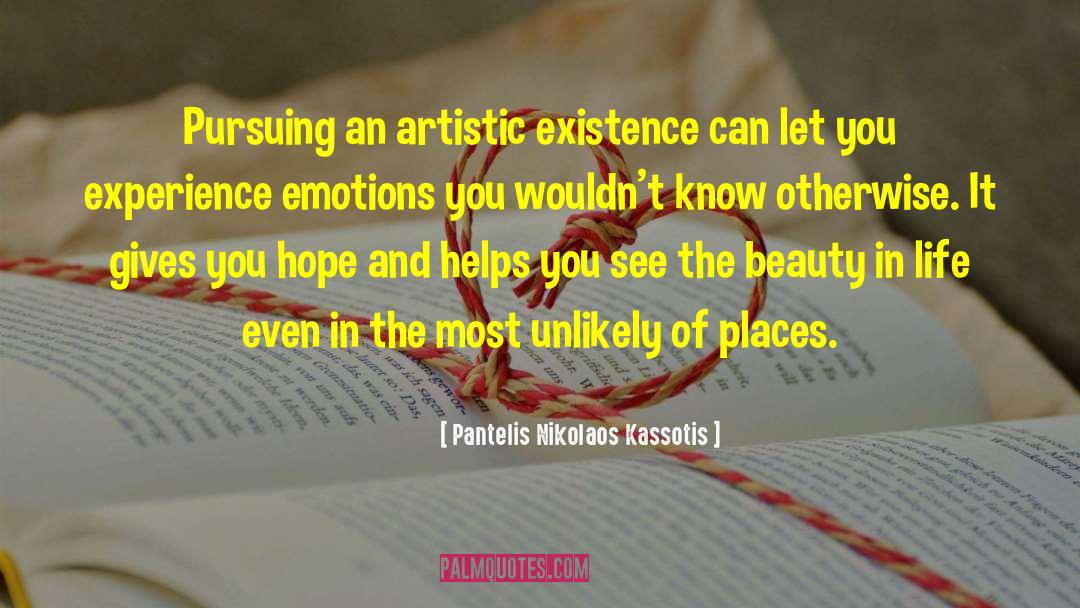 Pantelis Nikolaos Kassotis Quotes: Pursuing an artistic existence can