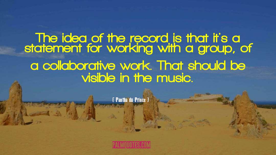 Pantha Du Prince Quotes: The idea of the record