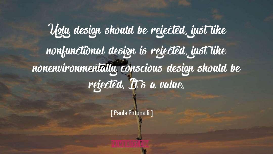 Paola Antonelli Quotes: Ugly design should be rejected,