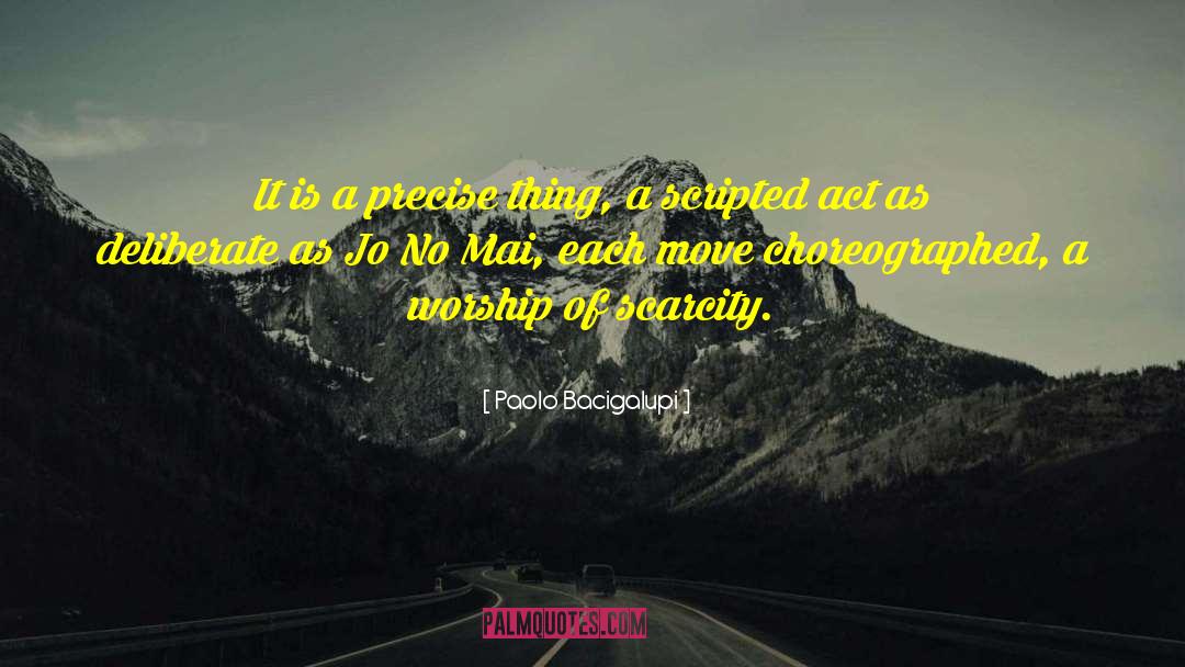 Paolo Bacigalupi Quotes: It is a precise thing,