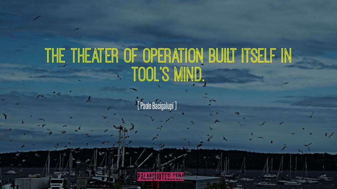 Paolo Bacigalupi Quotes: The theater of operation built