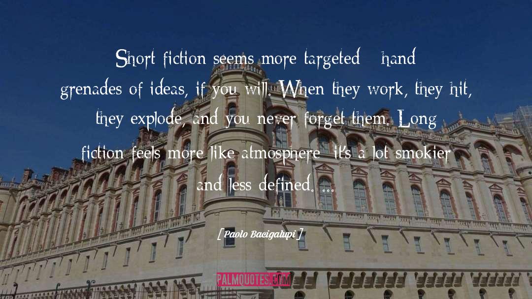 Paolo Bacigalupi Quotes: Short fiction seems more targeted