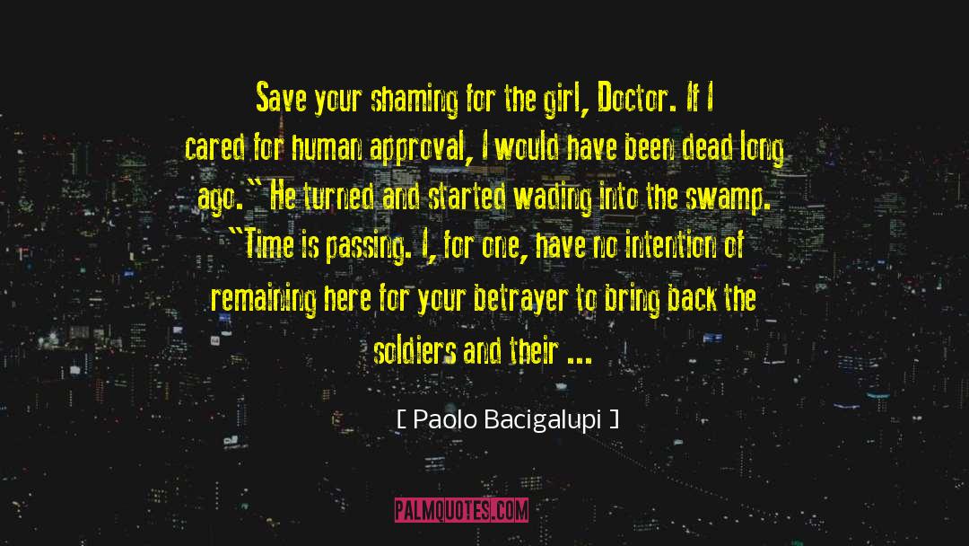 Paolo Bacigalupi Quotes: Save your shaming for the