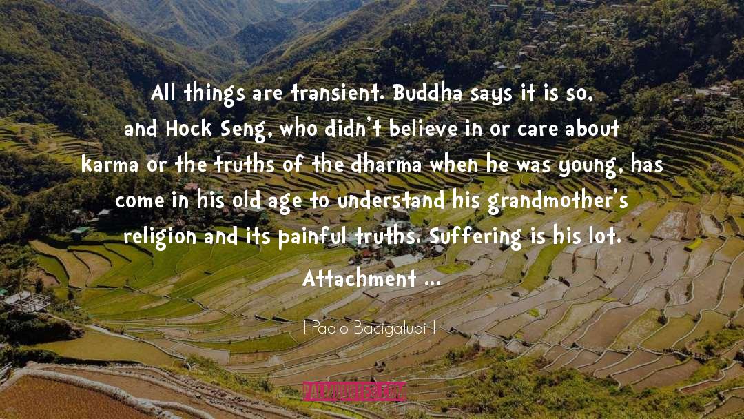Paolo Bacigalupi Quotes: All things are transient. Buddha
