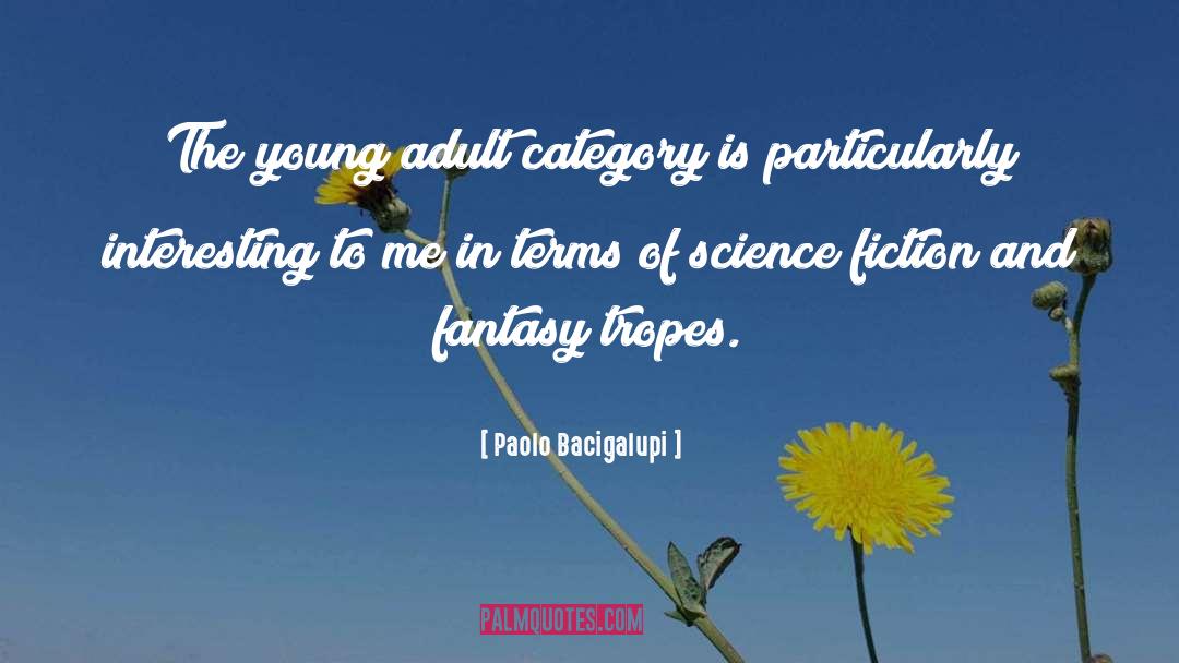 Paolo Bacigalupi Quotes: The young adult category is