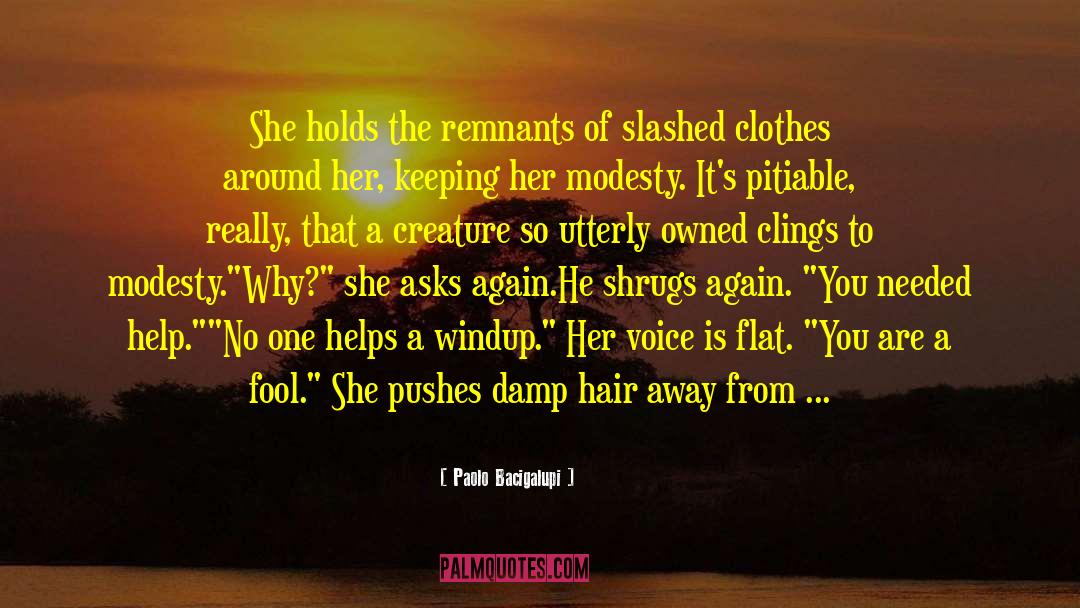 Paolo Bacigalupi Quotes: She holds the remnants of
