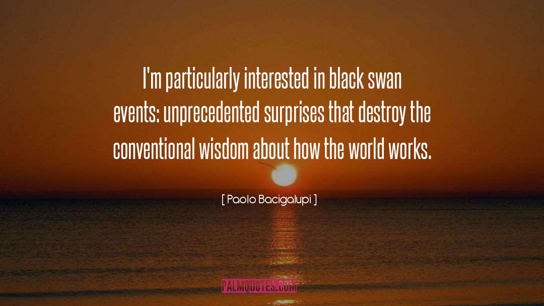 Paolo Bacigalupi Quotes: I'm particularly interested in black