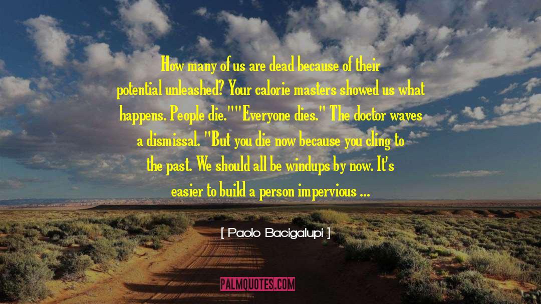 Paolo Bacigalupi Quotes: How many of us are
