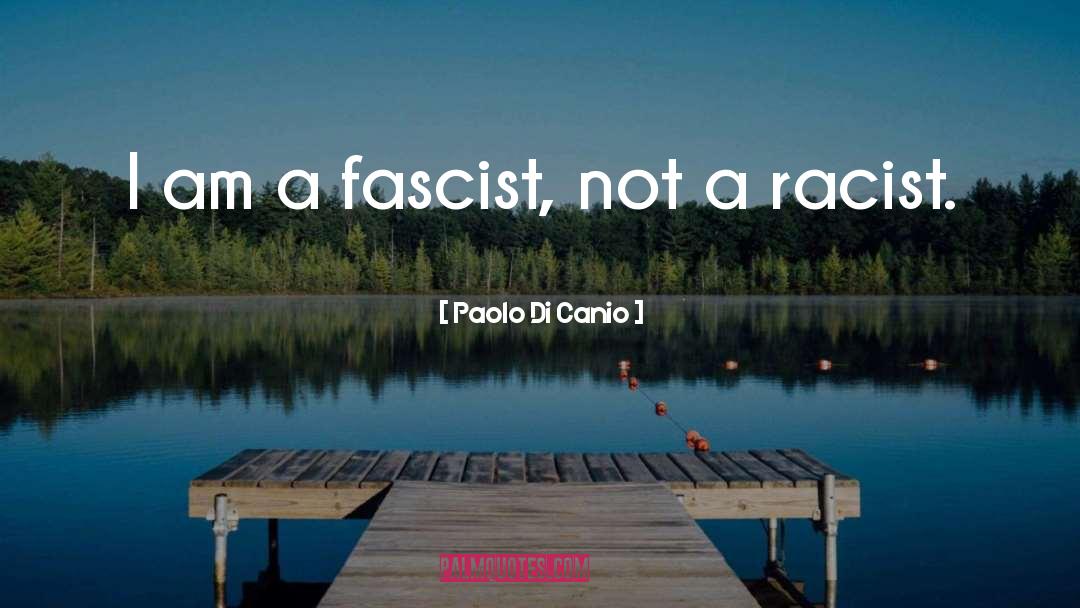Paolo Di Canio Quotes: I am a fascist, not