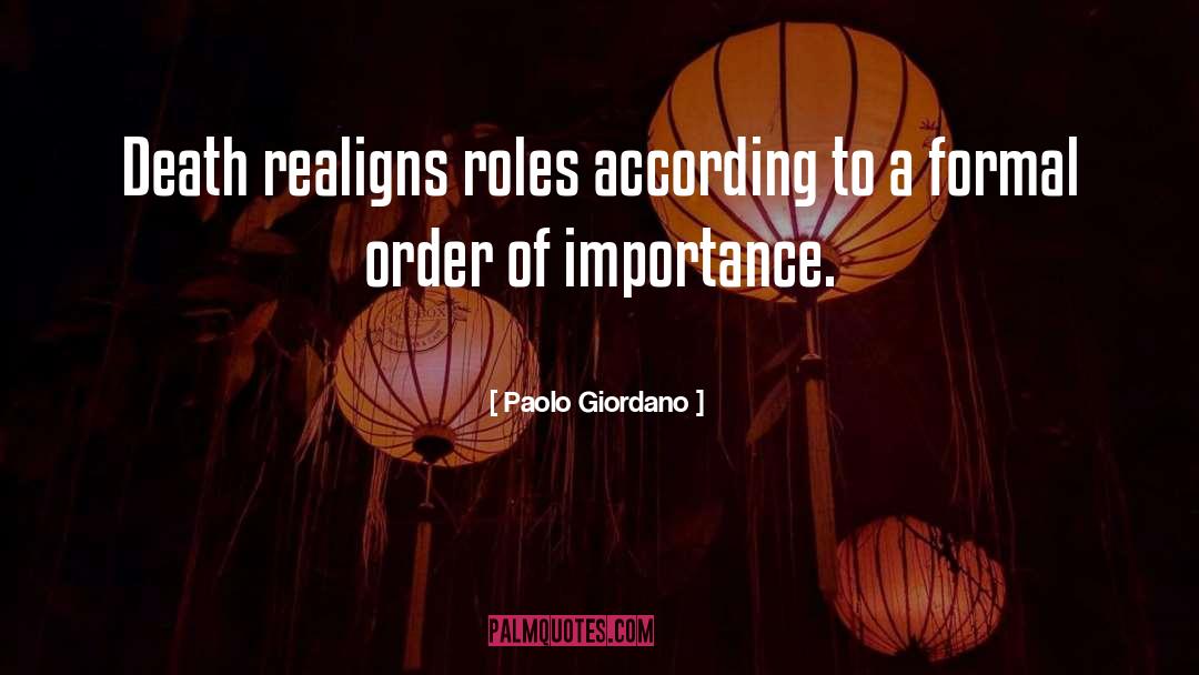 Paolo Giordano Quotes: Death realigns roles according to