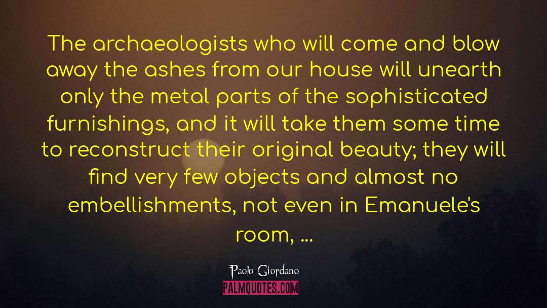 Paolo Giordano Quotes: The archaeologists who will come