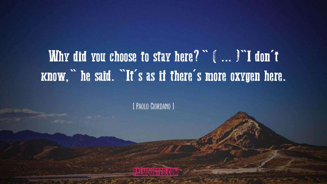 Paolo Giordano Quotes: Why did you choose to