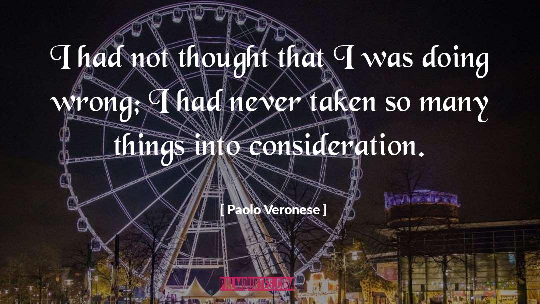 Paolo Veronese Quotes: I had not thought that