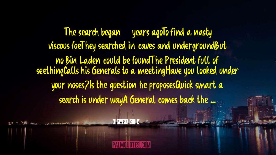 Papa G. Quotes: The search began 10 years