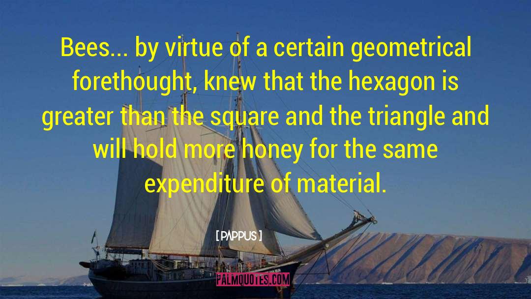 Pappus Quotes: Bees... by virtue of a