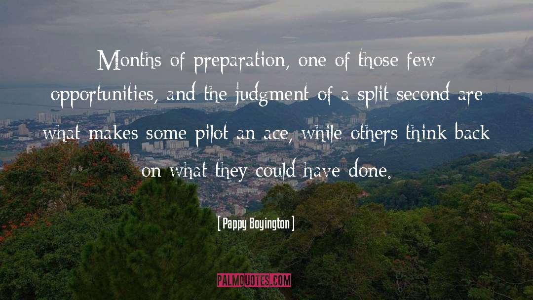 Pappy Boyington Quotes: Months of preparation, one of