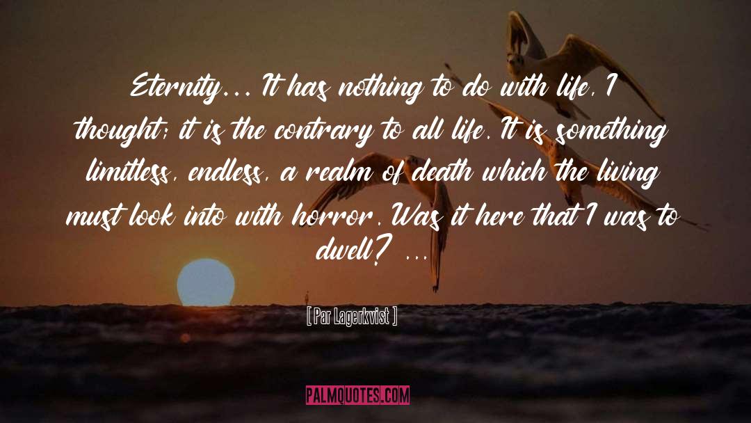 Par Lagerkvist Quotes: Eternity… It has nothing to