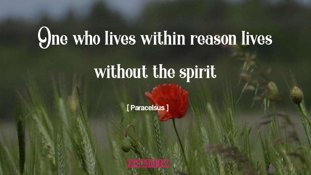 Paracelsus Quotes: One who lives within reason