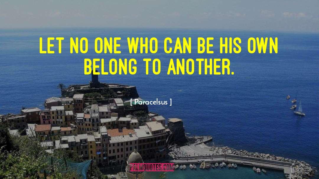 Paracelsus Quotes: Let no one who can