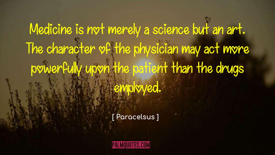 Paracelsus Quotes: Medicine is not merely a