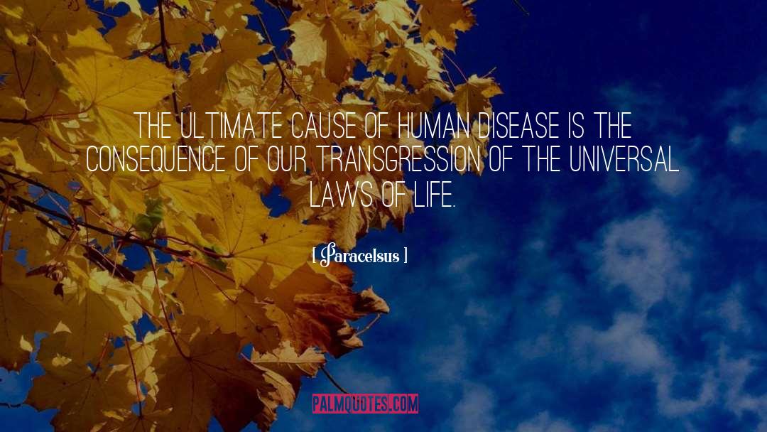 Paracelsus Quotes: The ultimate cause of human