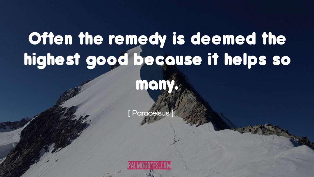 Paracelsus Quotes: Often the remedy is deemed