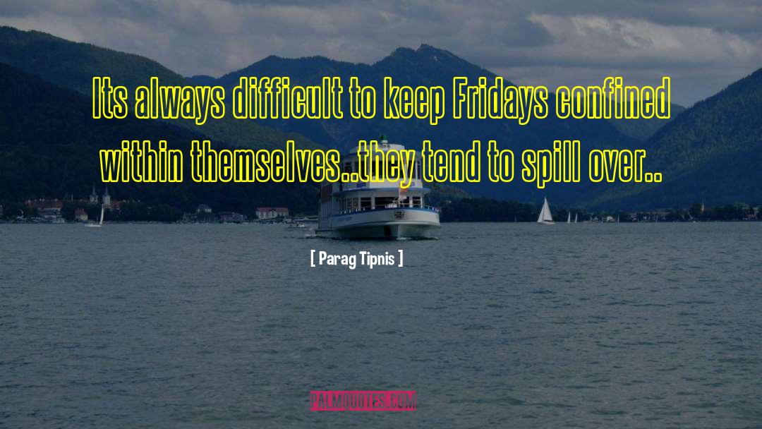 Parag Tipnis Quotes: Its always difficult to keep