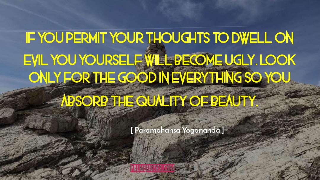 Paramahansa Yogananda Quotes: If you permit your thoughts