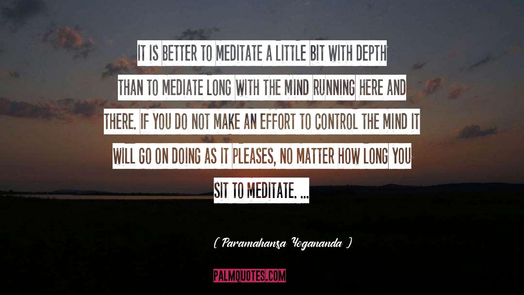 Paramahansa Yogananda Quotes: It is better to meditate