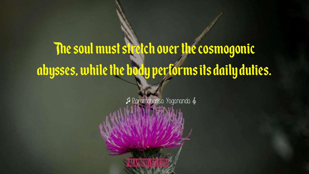 Paramahansa Yogananda Quotes: The soul must stretch over