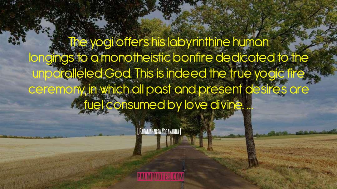 Paramahansa Yogananda Quotes: The yogi offers his labyrinthine