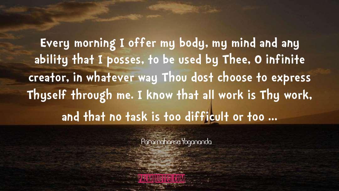Paramahansa Yogananda Quotes: Every morning I offer my