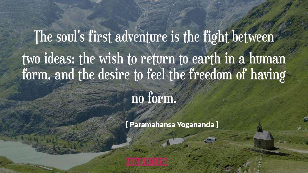 Paramahansa Yogananda Quotes: The soul's first adventure is