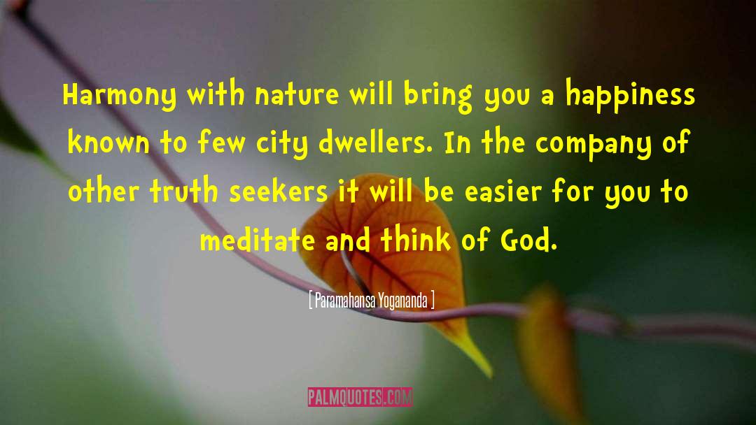 Paramahansa Yogananda Quotes: Harmony with nature will bring