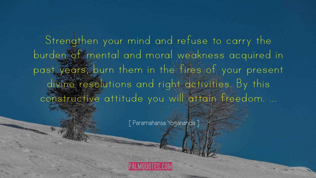 Paramahansa Yogananda Quotes: Strengthen your mind and refuse